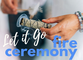 Let It Go Fire Ceremony ~ Every Friday Morning with Laura White