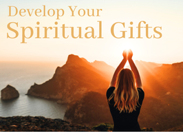 Develop Your Spiritual Gifts ~ two 90-minute workshops PLUS one private session $425 pp