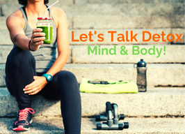 Let's Talk Detox Mind & Body! ~ Workshop with Wellness Coach Sandi Thornton 4:45pm, $75 pp