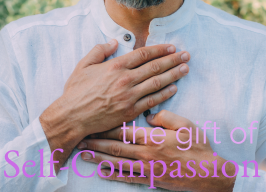 The Gift of Self-Compassion ~ 7pm Meditation