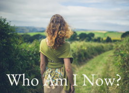 Who Am I Now? ~ Day Workshop ~ pre-register $120