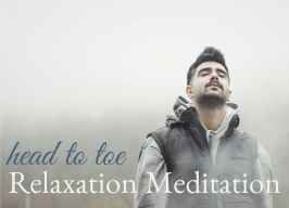 Head to Toe Relaxation Practice  ~ 7pm Meditation